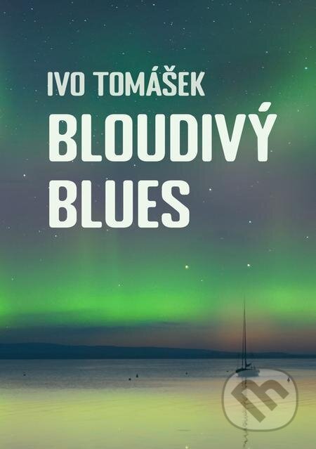 Bloudivý blues - Ivo Tomášek, E-knihy jedou