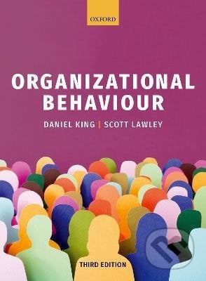 Organizational Behaviour - Daniel King, Scott Lawley, Oxford University Press, 2019