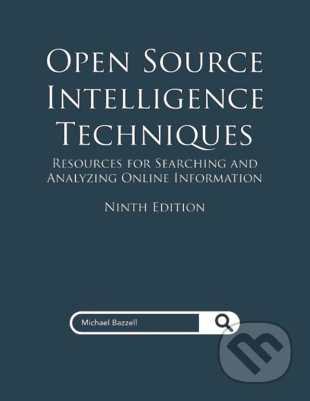 Open Source Intelligence Techniques - Michael Bazzell, Independently Published, 2022