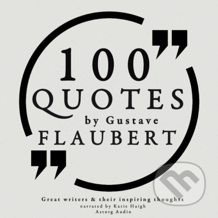 100 Quotes by Gustave Flaubert (EN) - Gustave Flaubert, Saga Egmont, 2022