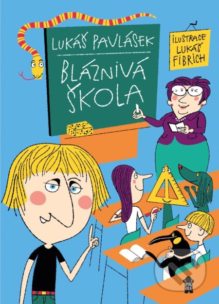 Bláznivá škola - Lukáš Pavlásek, Lukáš Fibrich (ilustrátor), Pikola, 2022