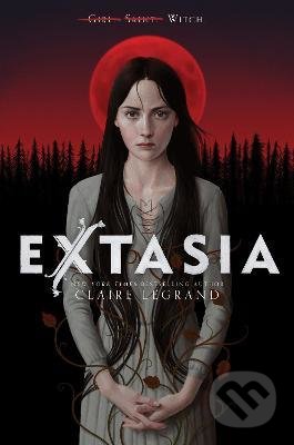 Extasia - Claire Legrand, HarperCollins, 2022