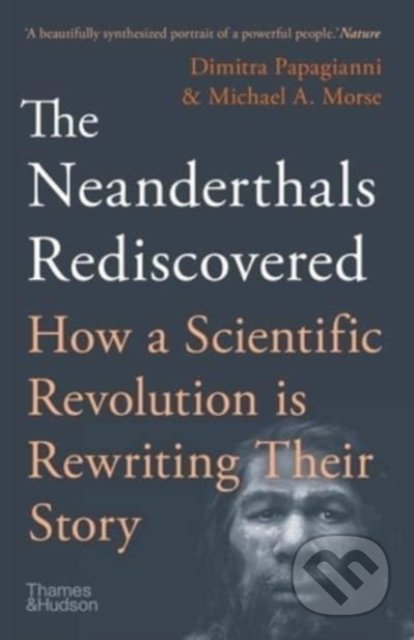 The Neanderthals Rediscovered - Dimitra Papagianni, Thames & Hudson, 2022