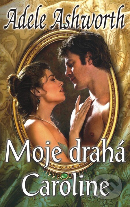 E-kniha: Moje drahá Caroline (Adele Ashworth). Baronet, 2012