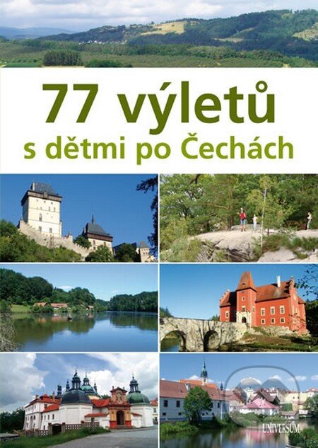 77 výletů s dětmi po Čechách - Ivo Paulík a kolektiv, Universum, 2013
