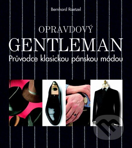 Opravdový gentleman - Bernhard Roetzel, Slovart CZ, 2013