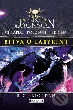 Percy Jackson - Bitva o labyrint - Rick Riordan, Nakladatelství Fragment, 2010