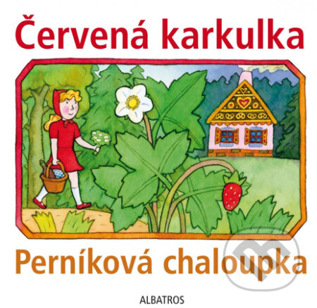Kniha: Červená karkulka, Perníková chaloupka (Albatros CZ). Albatros CZ, 2013