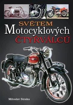 Světem motocyklových čtyřválců - Miloslav Straka, Moto Public, 2013