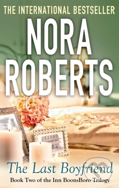 Kniha: The Last Boyfriend (Nora Roberts). Piatkus, 2013