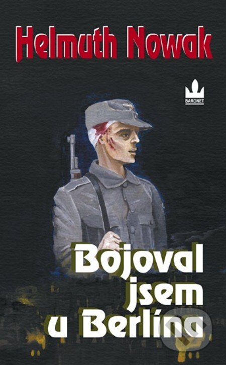 E-kniha: Bojoval jsem u Berlína (Helmuth Nowak). Baronet, 2005