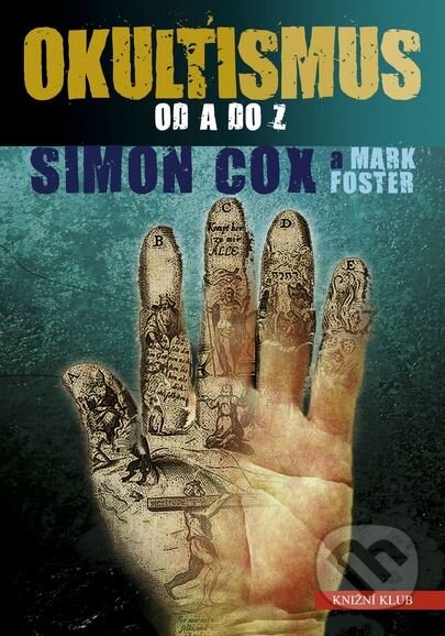 Okultismus od A do Z - Simon Cox, Mark Foster, Knižní klub, 2009