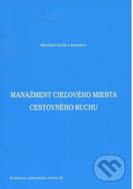 Manažment cieľového miesta cestovného ruchu - Marian Gúčik a kolektív, Dali-BB, 2012