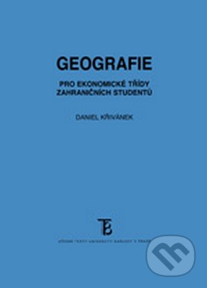 Geografie pro ekonomické třídy zahraničních studentů - Daniel Křivánek, Karolinum, 2013