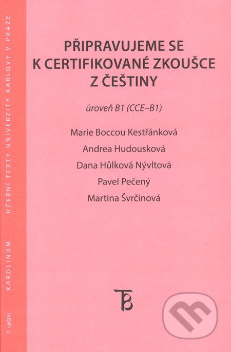 Připravujeme se k certifikované zkoušce z češtiny - Pavel Pečený a kolektív, Karolinum, 2013