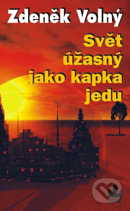 E-kniha: Svět úžasný jako kapka jedu (Zdeněk Volný)