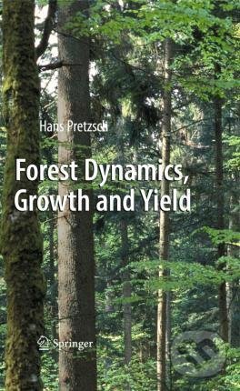Forest Dynamics, Growth and Yield - Hans Pretzsch, Springer Verlag, 2009
