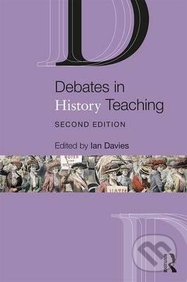 Debates in History Teaching - Ian Davies, Taylor & Francis Books, 2017