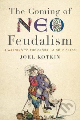 Coming of Neo-Feudalism (A Warning to the Global Middle Class) - kniha z kategorie Sociologie