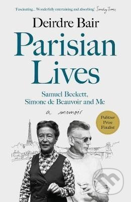 Parisian Lives - Deirdre Bair, Atlantic Books, 2021