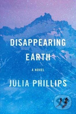Disappearing Earth - Julia Phillips, Vintage, 2020