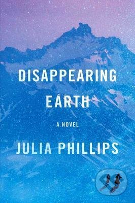 Disappearing Earth - Julia Phillips - kniha z kategorie Thrillery