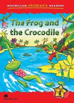 The Frog and the Crocodile Level 1 (Macmillan Children's Readers) - kniha z kategorie Beletrie pro děti