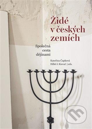 Židé v českých zemích - Kateřina Čapková, Hillel J. Kieval, NLN s.r.o., 2022