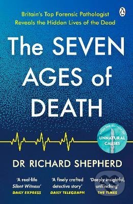 The Seven Ages of Death - Dr Richard Shepherd, Penguin Books, 2022