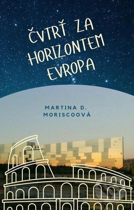 Čtvrť za Horizontem Evropa - Martina D. Moriscoová, E-knihy jedou