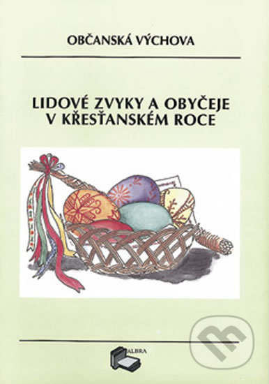 Lidové zvyky a obyčeje v křesťanském roce /Občanská výchova / - kniha z kategorie 2. stupeň