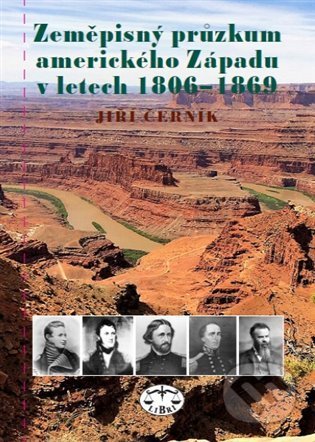 Zeměpisný průzkum amerického Západu v letech 1806-1869 - Jiří Černík, Libri, 2022