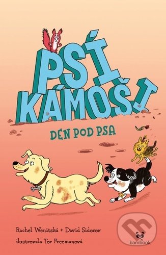 Psí kámoši - Den pod psa - Rachel Wenitsky, David Sidorov, Tor Freeman (Ilustrátor), Bambook, 2022