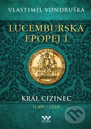 Lucemburská epopej I - Vlastimil Vondruška, Moba, 2022