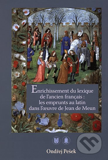 Enrichissement du lexique de l’ancien français - Ondřej Pešek, Muni Press, 2007