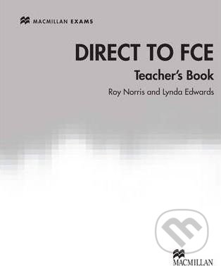 Direct to FCE Teacher&#039;s Book - Bryan Stephens, Lynda Edwards, Roy Norris, MacMillan, 2011