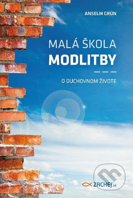 E-kniha: Malá škola modlitby (Anselm Grün). Zachej, 2008