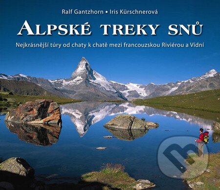 Alpské treky snů - Ralf Gantzhorn, Iris Kürschnerová, Nakladatelství Junior, 2013