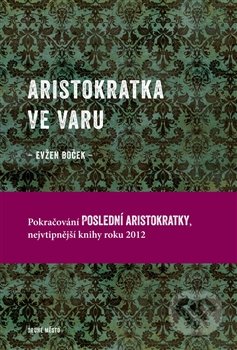 Aristokratka ve varu - Evžen Boček, 2013