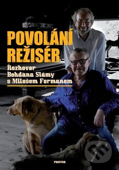 Povolání režisér - Miloš Forman, Bohdan Sláma, 2013