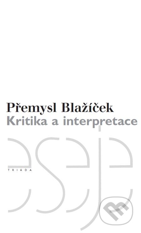 Kritika a interpretace - Přemysl Blažíček, Triáda, 2003
