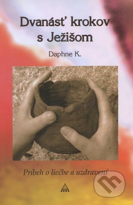 Dvanásť krokov s Ježišom - Daphne K., Lúč, 2008