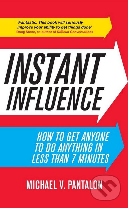 Instant Influence - Michael V. Pantalon, Business Plus, 2011