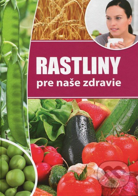 Rastliny pre naše zdravie - Jenö Nagy, EX book, 2013