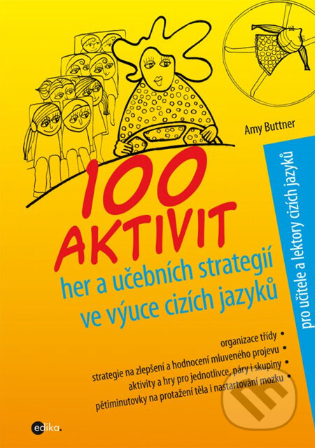 100 aktivit, her a učebních strategií ve výuce cizích jazyků - Amy Buttner, Edika, 2013