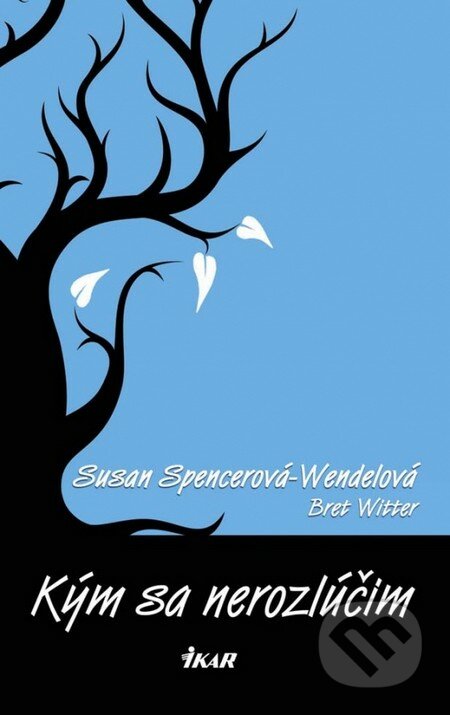 Kým sa nerozlúčim - Susan Spencerová-Wendelová, Bret Witter, Ikar, 2013