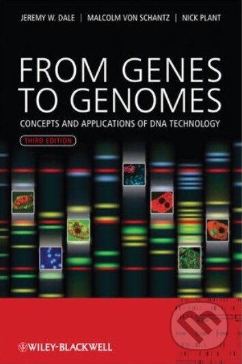 From Genes to Genomes - Jeremy W. Dale, Wiley-Blackwell, 2012