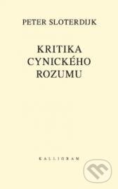 Kritika cynického rozumu - Peter Sloterdijk, Kalligram, 2013