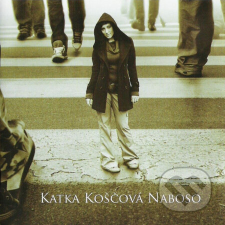 KATKA KOŠČOVÁ: Naboso - KATKA KOŠČOVÁ, , 2006