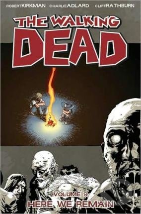 The Walking Dead 9 - Robert Kirkman, Charlie Adlard, Cliff Rathburn, Image Comics, 2009